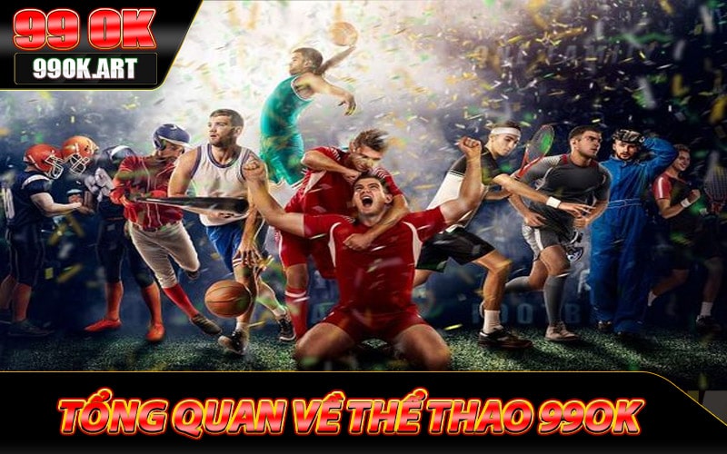 Tổng quan về sân chơi cá độ thể thao 99ok