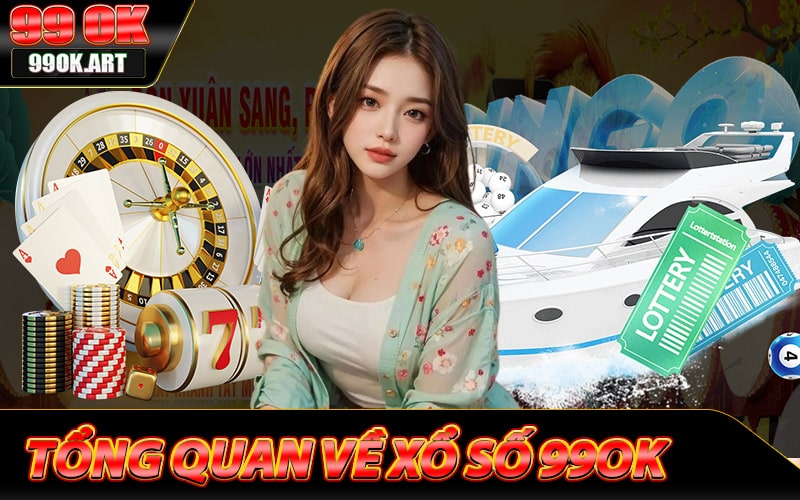 Tổng quan chung về sân chơi xổ số 99ok