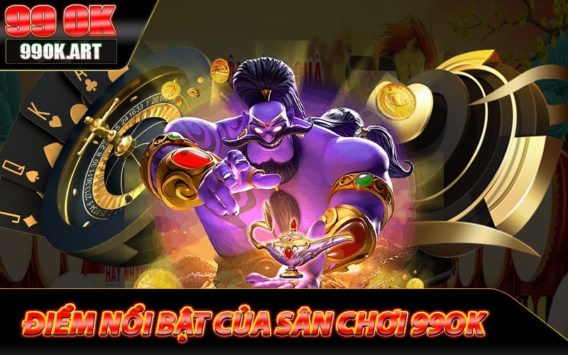Một số điểm nổi bật của sân chơi 99ok