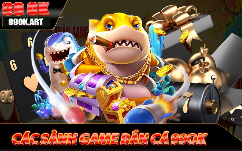 Những sảnh game bắn cá 99ok hot nhất mọi thời đại