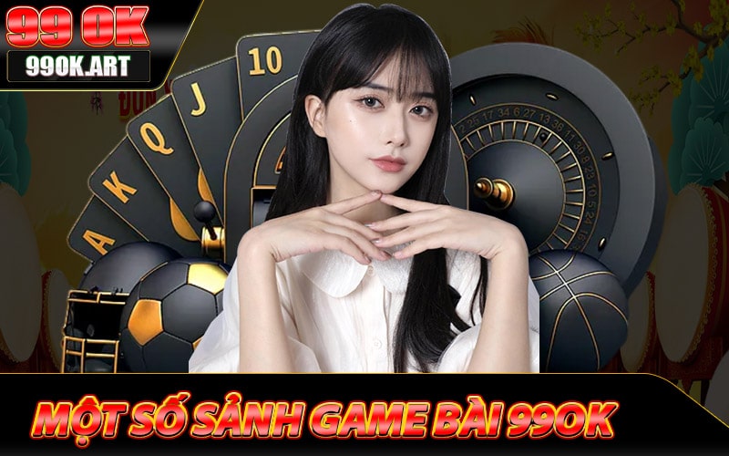 Khám phá một số sảnh game bài 99ok nổi bật