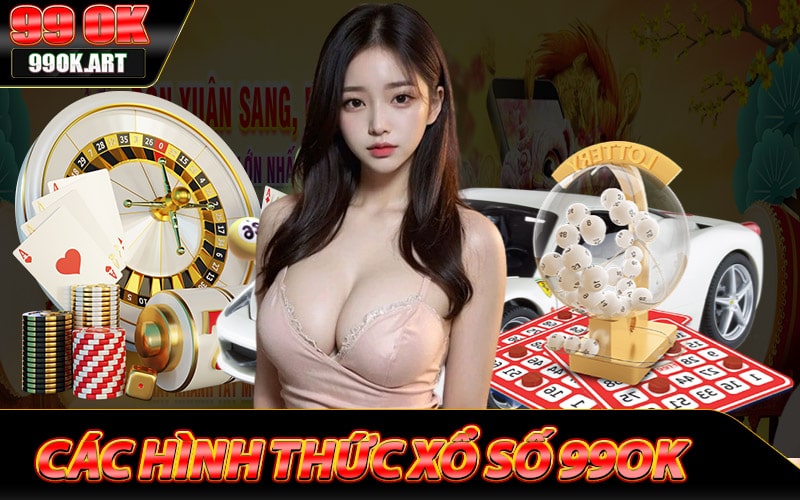 Các hình thức cá cược xổ số 99ok