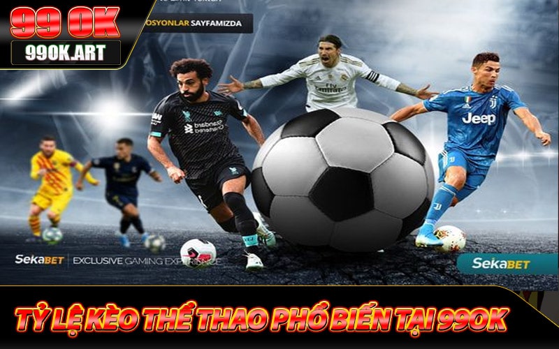 Khám phá một số tỷ lệ kèo thể thao phổ biến tại 99ok