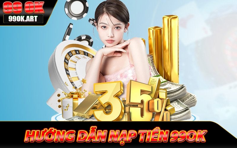 Hướng dẫn cách bước nạp tiền 99ok đơn giản nhất