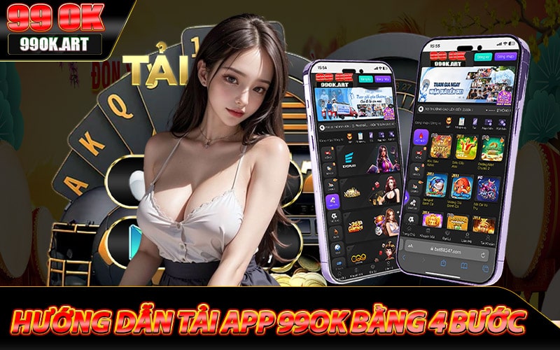 Hướng dẫn tải app 99ok bằng vài bước