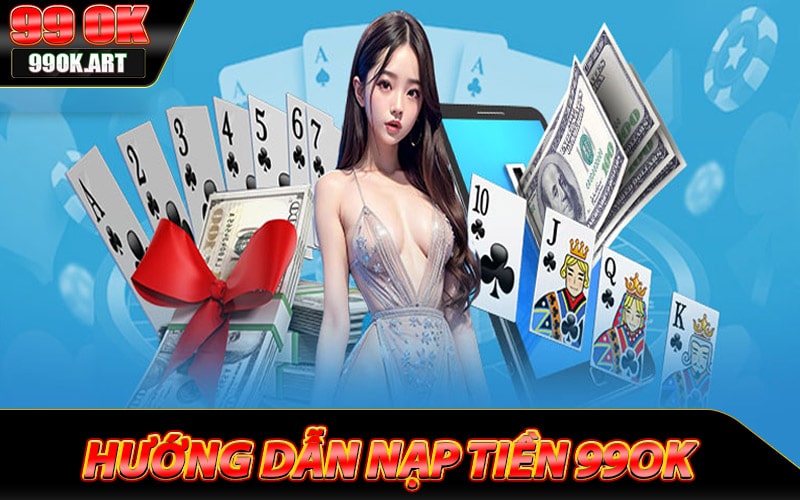 Hướng dẫn nạp tiền 99ok