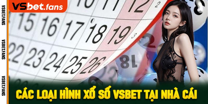 Các loại hình xổ số VSbet tại nhà cái