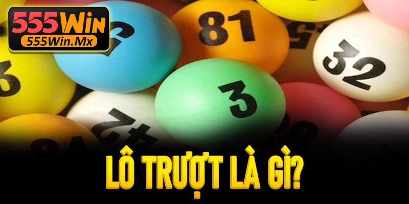 Lô trượt là gì?