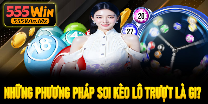 Những phương pháp soi kèo lô trượt là gi?